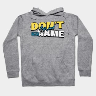 Dont Trip, just game Hoodie